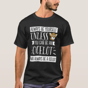Camiseta Lindo Gato Ocelote Sé Siempre Tú Mismo