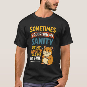 Camiseta Lindo Hámster A Veces Me Pregunto Si Estoy Cuerdo 