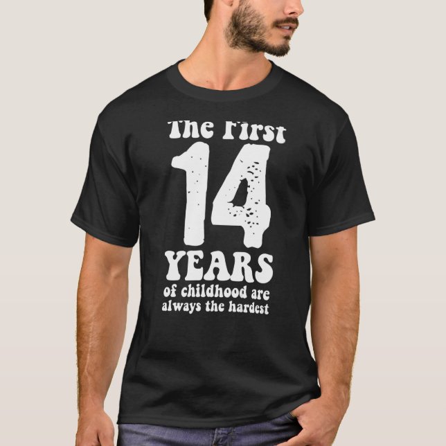 Camiseta lindo los primeros 14 años de la infancia son siem (Anverso)