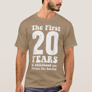 Camiseta lindo los primeros 20 años de la infancia son siem