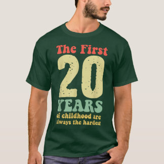 Camiseta lindo los primeros 20 años de la infancia son siem