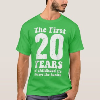 Camiseta lindo los primeros 20 años de la infancia son siem