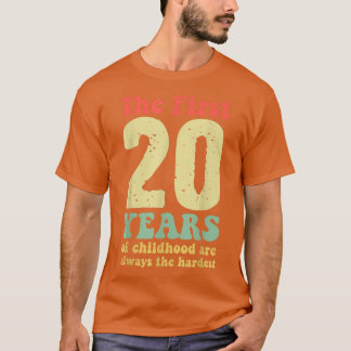 Camiseta lindo los primeros 20 años de la infancia son siem