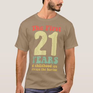 Camiseta lindo los primeros 21 años de la infancia son siem