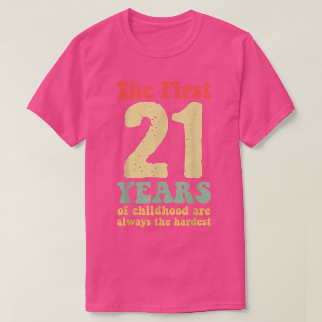 Camiseta lindo los primeros 21 años de la infancia son siem (Diseño del anverso)