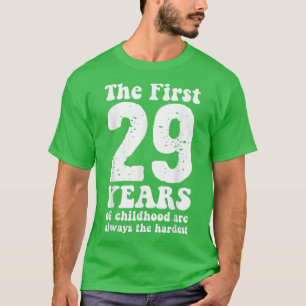 Camiseta lindo los primeros 29 años de la infancia son siem