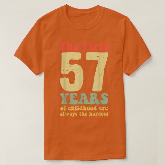 Camiseta lindo los primeros 57 años de la infancia son siem (Diseño del anverso)
