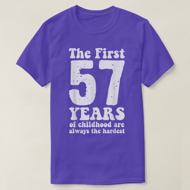 Camiseta lindo los primeros 57 años de la infancia son siem (Diseño del anverso)