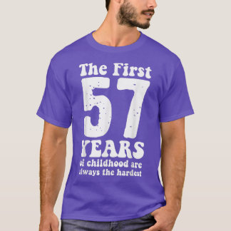 Camiseta lindo los primeros 57 años de la infancia son siem