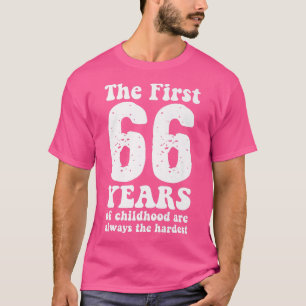 Camiseta lindo los primeros 66 años de la infancia son siem