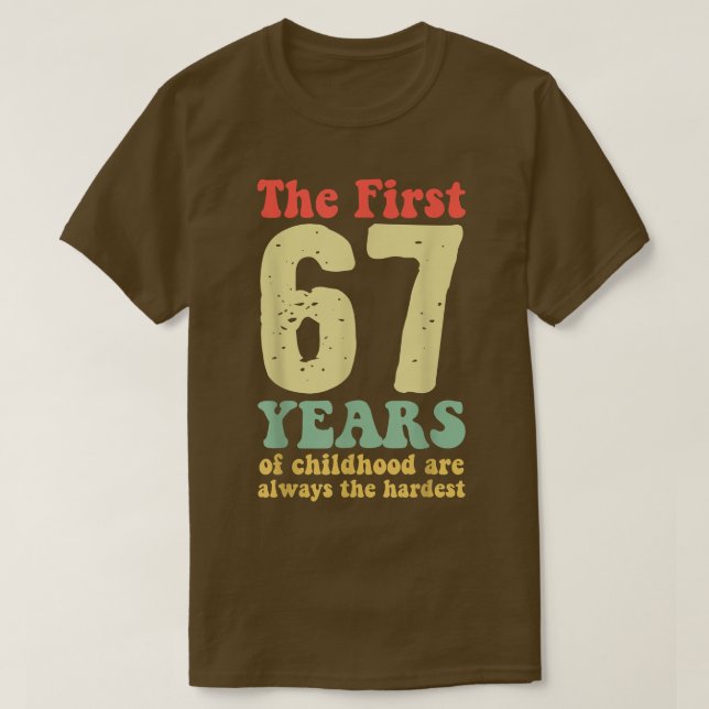 Camiseta lindo los primeros 67 años de la infancia son siem (Diseño del anverso)