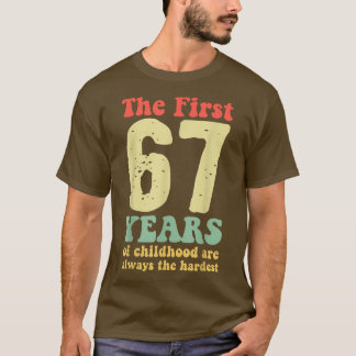 Camiseta lindo los primeros 67 años de la infancia son siem