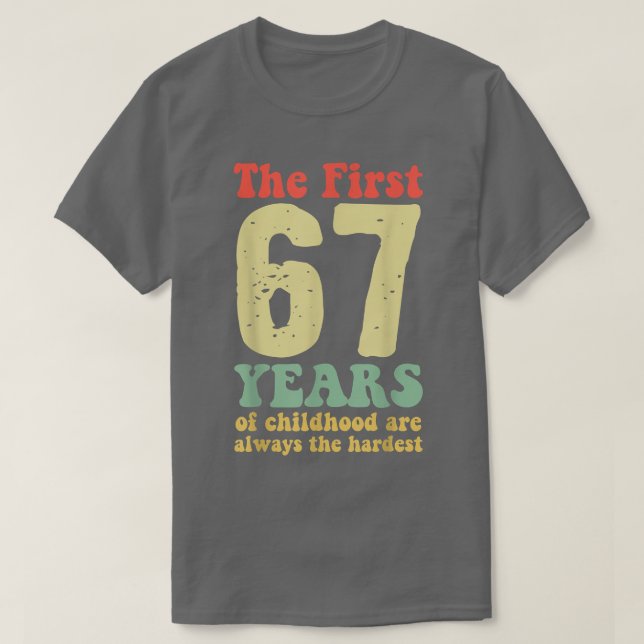 Camiseta lindo los primeros 67 años de la infancia son siem (Diseño del anverso)