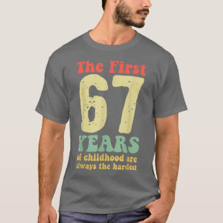 Camiseta lindo los primeros 67 años de la infancia son siem