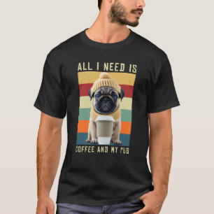 Camiseta Lindo perro pug diciendo que todo lo que necesito