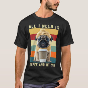 Camiseta Lindo perro pug diciendo que todo lo que necesito