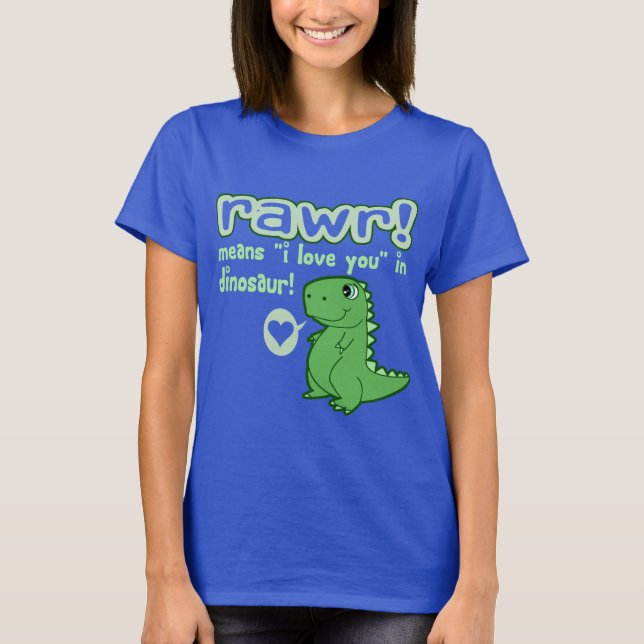 Camiseta ¡Lindo! RAWR significa te amo… (Anverso)