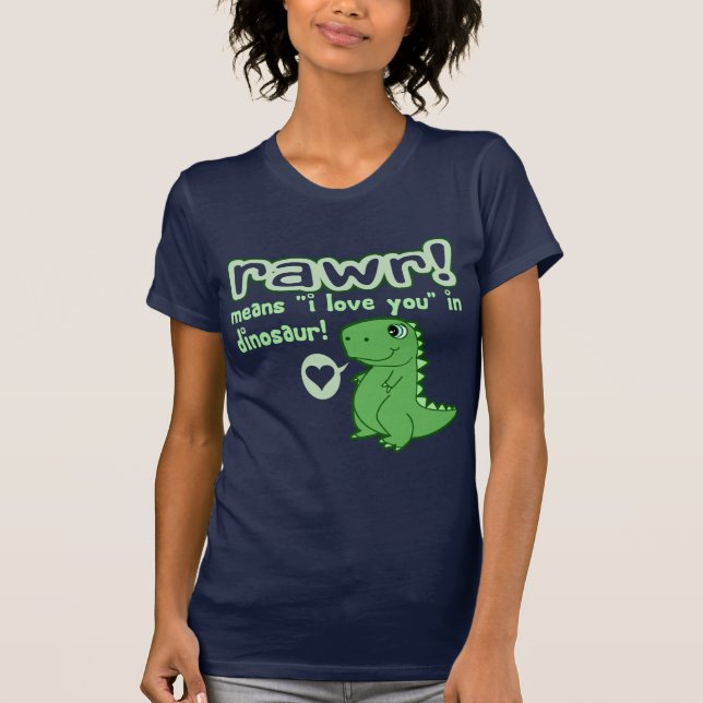 Camiseta ¡Lindo! RAWR significa te amo… (Anverso)