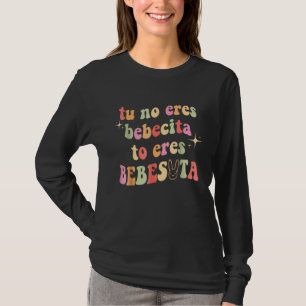 Camiseta Lindo tú no eres bebecita sino eres bebesota B Bun
