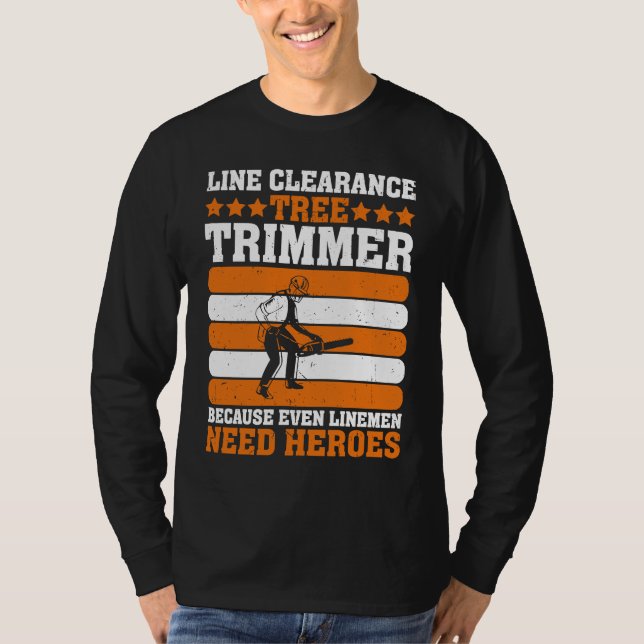 Camiseta Line Clearance Tree Trimmer Because Even Linemen N (Anverso)