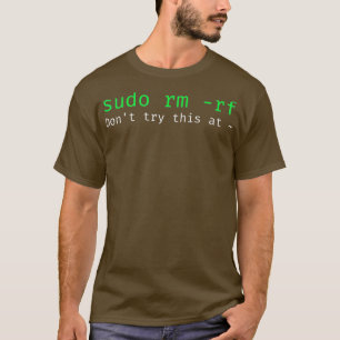 Camiseta línea de comandos sudo rm rf Funny Linux sysadmin