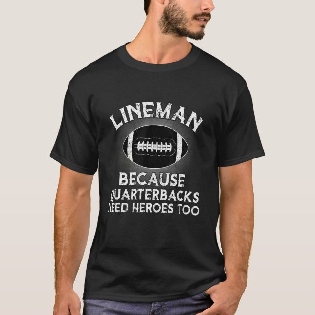 Camiseta Lineman Because Quarterbacks Need Heroes Football  (Anverso)