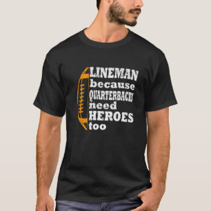 Camiseta Lineman Because Quarterbacks Need Heroes, Football