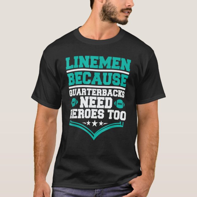 Camiseta Lineman Because Quarterbacks Need Heroes Football  (Anverso)