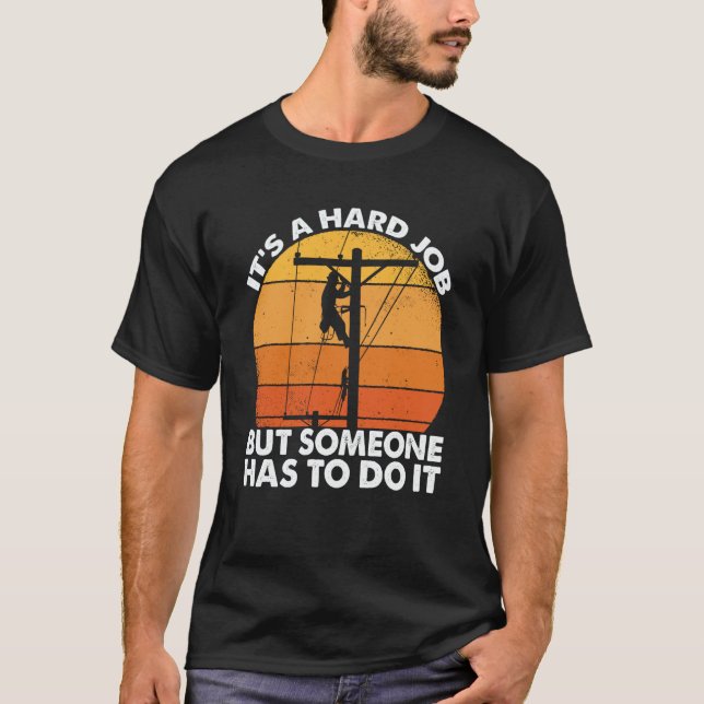Camiseta Lineman have a hard job Powerline Lineworker Elect (Anverso)