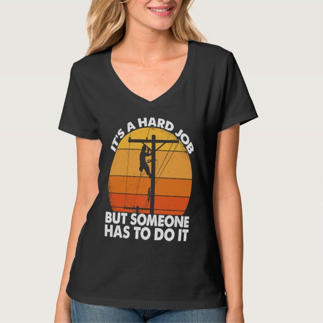 Camiseta Lineman have a hard job Powerline Lineworker Elect (Anverso)