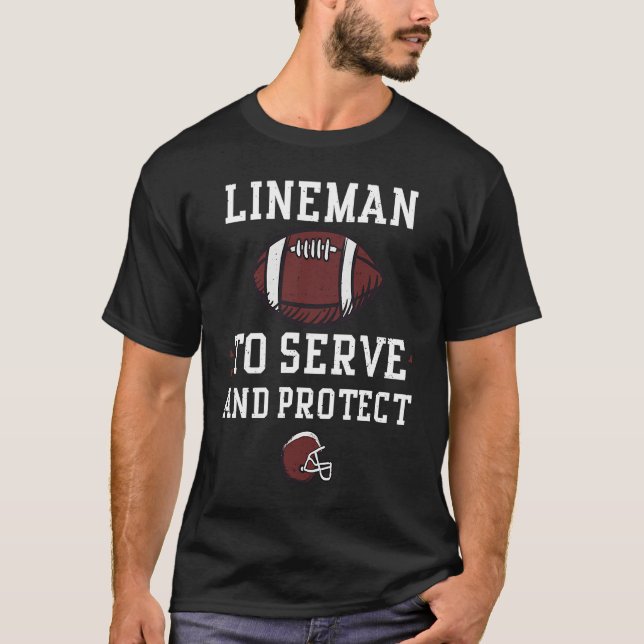 Camiseta Lineman Lineman To Serve And Protect  Football (Anverso)