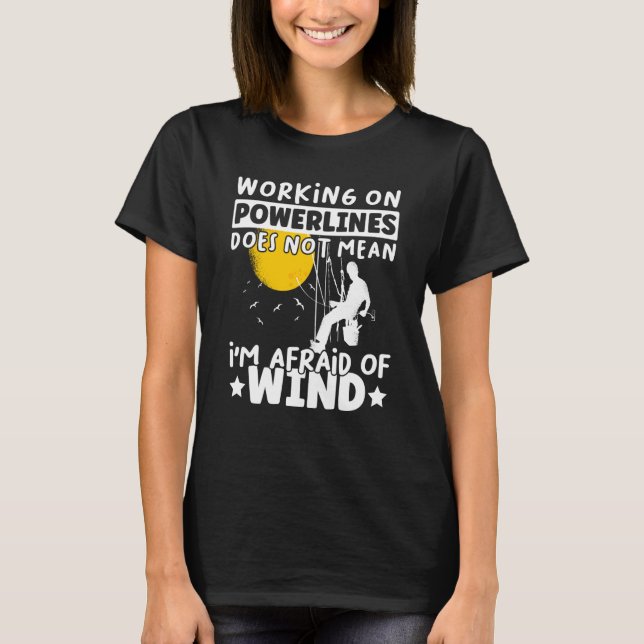 Camiseta Lineman Lineworker are not afraid of wind Electric (Anverso)