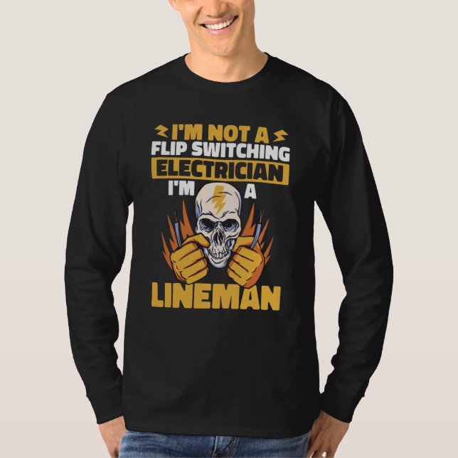Camiseta Lineman Not a flip switching Electrician Lineworke (Anverso)