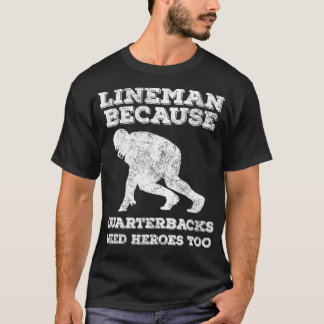 Camiseta Lineman Porque Los Respectivos Necesitan Héroes Ta