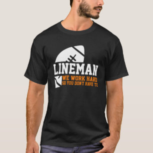 Camiseta Lineman trabaja duro equipo de fútbol americano
