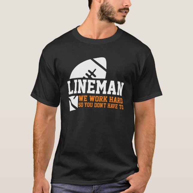 Camiseta Lineman trabaja duro equipo de fútbol americano (Anverso)