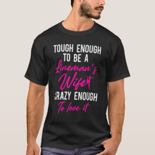 Camiseta Lineman Wife Tough Crazy Elineworker 4