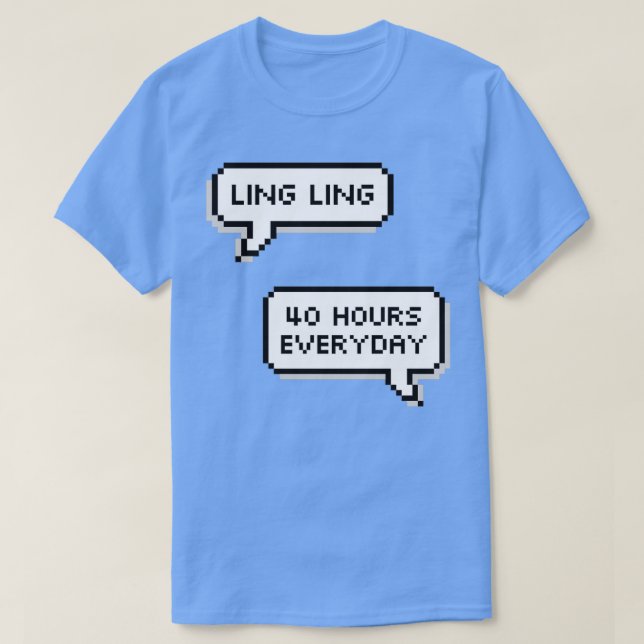 Camiseta Ling Ling 40 horas al día (Diseño del anverso)