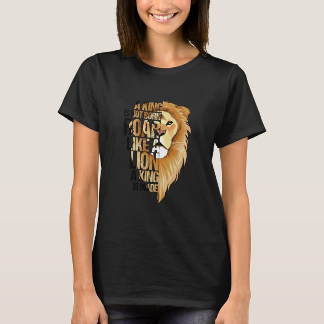 Camiseta Lion Head with Saying King is not born King is mad (Anverso)