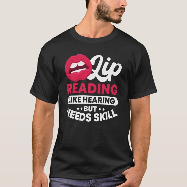 Camiseta Lip Reading Like Hearing But Needs Skill ASL Deaf  (Anverso)
