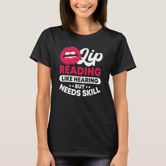 Camiseta Lip Reading Like Hearing But Needs Skill ASL Deaf  (Anverso)