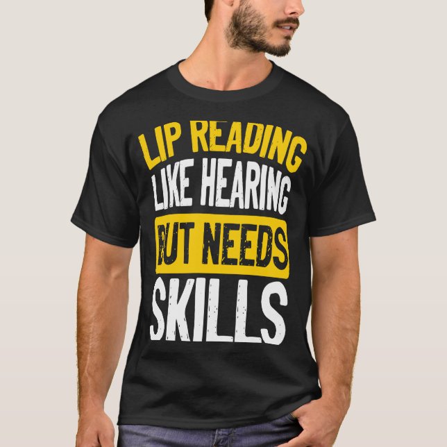 Camiseta Lip Reading Like Hearing But Needs Skills Deaf Pri (Anverso)