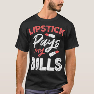 Camiseta Lipsticks Pay My Bills Makeup Artist Eyebrows Beau