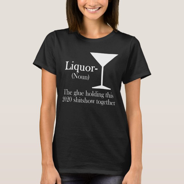 Camiseta Liquor El pegamento que sostiene este show de 2020 (Anverso)