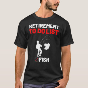 Camiseta Lista De Cosas Por Hacer En La Jubilación Pescado
