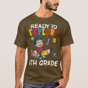 Camiseta Listo Para Explorar El 6º Grado De Vuelta Al Espac