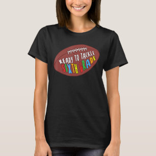 Camiseta Listo Para Ocuparse Del Sexto Grado Del Primer Día