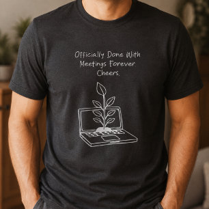 Camiseta Listo sin Reuniones por Siempre Saludos Divertida 