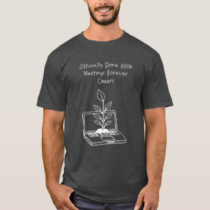 Camiseta Listo sin Reuniones por Siempre Saludos Divertida