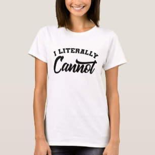 Camiseta LITERALMENTE NO PUEDO SER Inspirador.